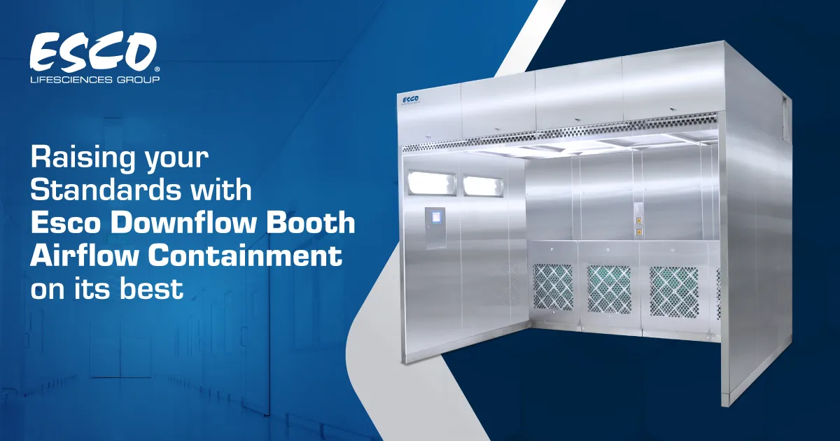 Raising Your Standards with Esco Downflow Booth Airflow Containment on Its Best Raising Your Standards with Esco Downflow Booth Airflow Containment on Its Best